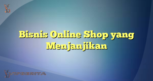 Bisnis Online Shop yang Menjanjikan