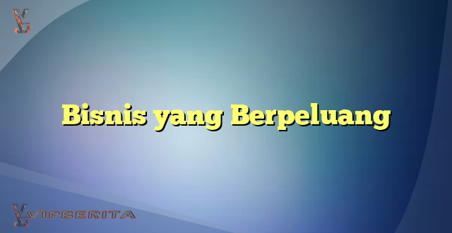 Bisnis yang Berpeluang