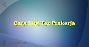 Cara Ikut Tes Prakerja