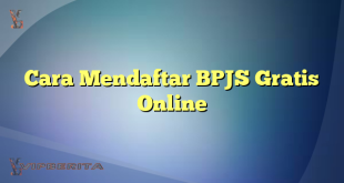 Cara Mendaftar BPJS Gratis Online