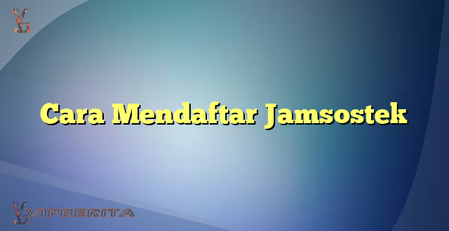 Cara Mendaftar Jamsostek