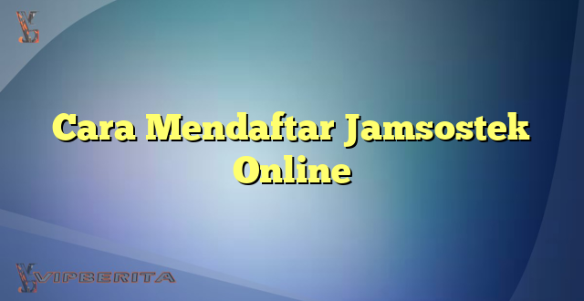 Cara Mendaftar Jamsostek Online