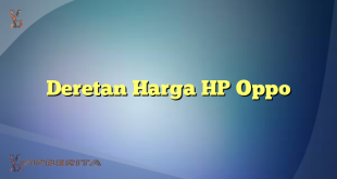 Deretan Harga HP Oppo