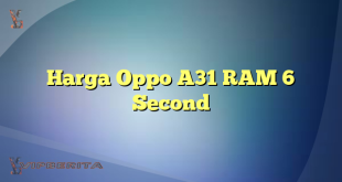 Harga Oppo A31 RAM 6 Second