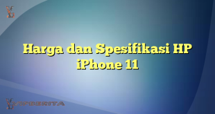 Harga dan Spesifikasi HP iPhone 11