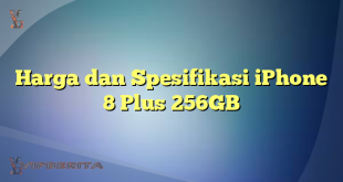 Harga dan Spesifikasi iPhone 8 Plus 256GB