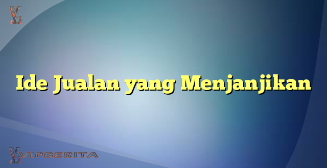 Ide Jualan yang Menjanjikan