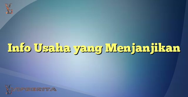 Info Usaha yang Menjanjikan