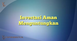 Investasi Aman Menguntungkan