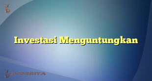 Investasi Menguntungkan