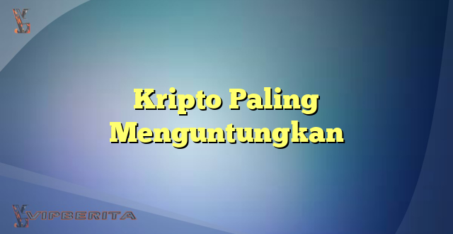 Kripto Paling Menguntungkan