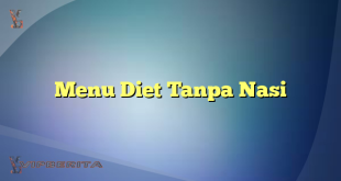 Menu Diet Tanpa Nasi