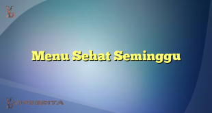 Menu Sehat Seminggu