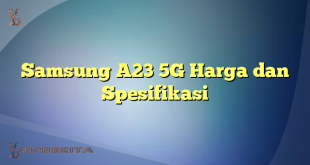 Samsung A23 5G Harga dan Spesifikasi