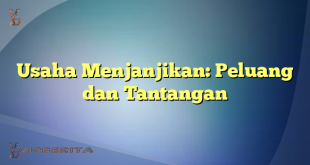 Usaha Menjanjikan: Peluang dan Tantangan