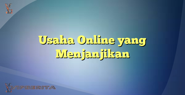 Usaha Online yang Menjanjikan